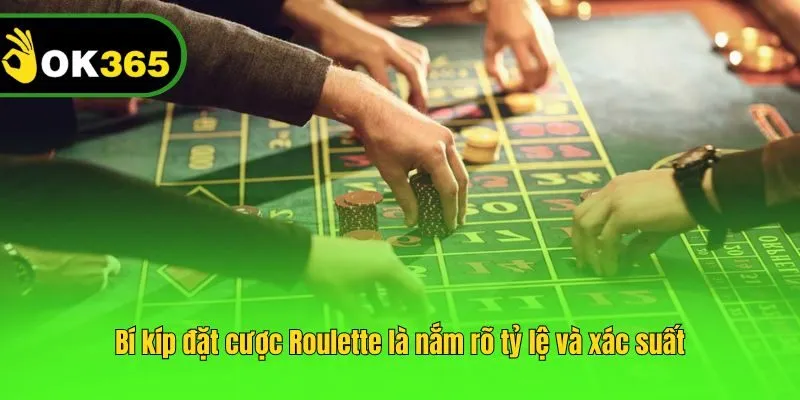 Bí kíp đặt cược Roulette là nắm rõ tỷ lệ và xác suất