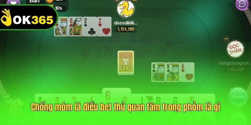 Chống móm là điều bet thủ quan tâm trong phỏm là gì