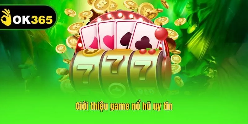 Giới thiệu game nổ hũ uy tín