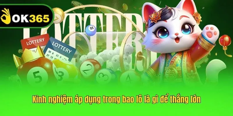 Kinh nghiệm áp dụng trong bao lô là gì để thắng lớn