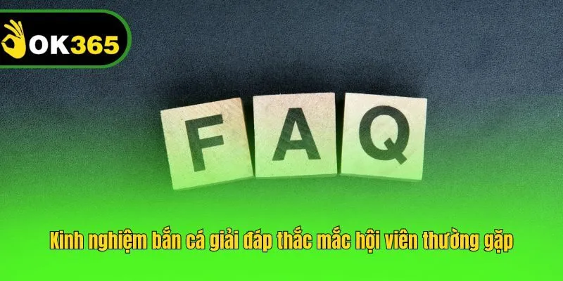 Kinh nghiệm bắn cá giải đáp thắc mắc hội viên thường gặp