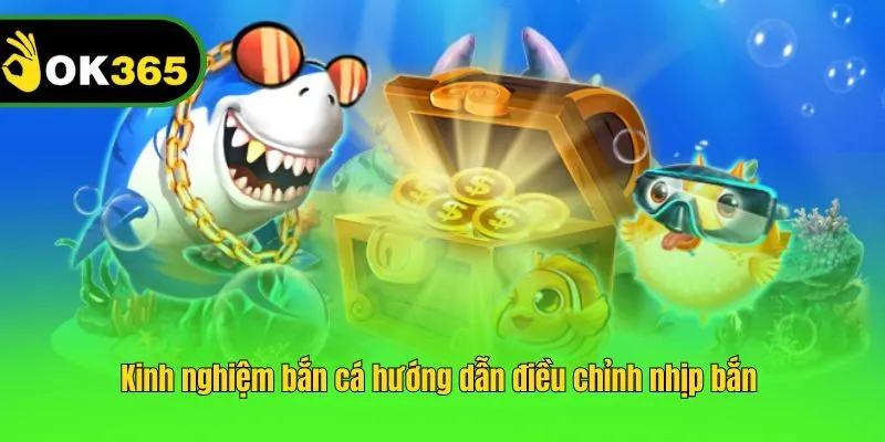 Kinh nghiệm bắn cá hướng dẫn điều chỉnh nhịp bắn 