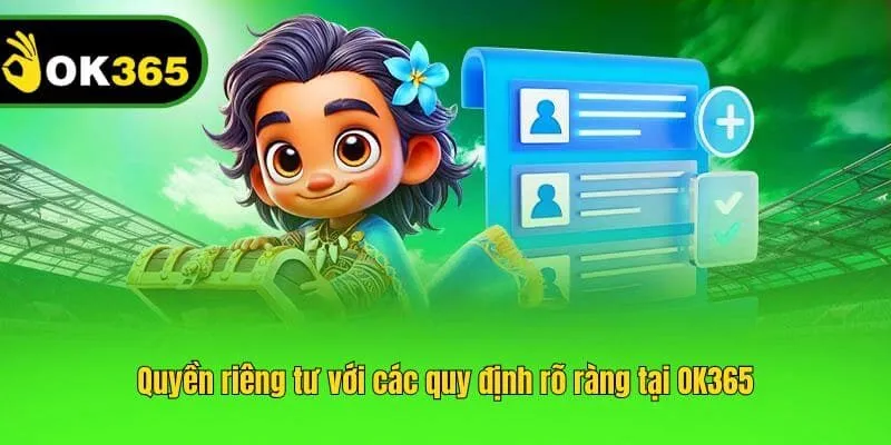 Quyền riêng tư với các quy định rõ ràng tại OK365